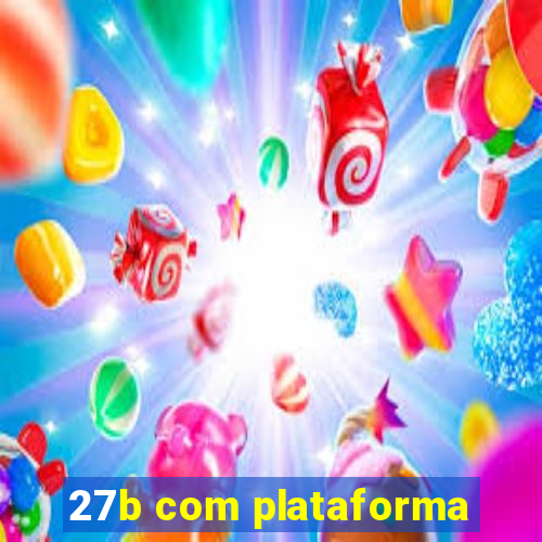 27b com plataforma